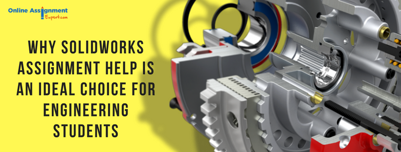 Why SolidWorks Assignment Help Is an Ideal Choice for Engineering Students