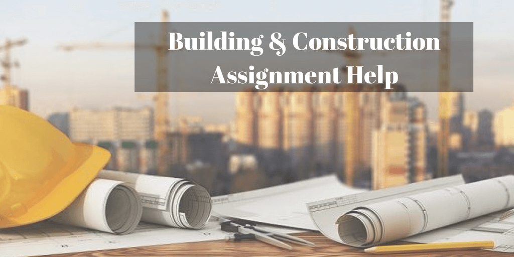 Building and Construction Assignment Help