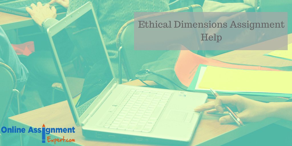 Ethical Dimensions Assignment Help