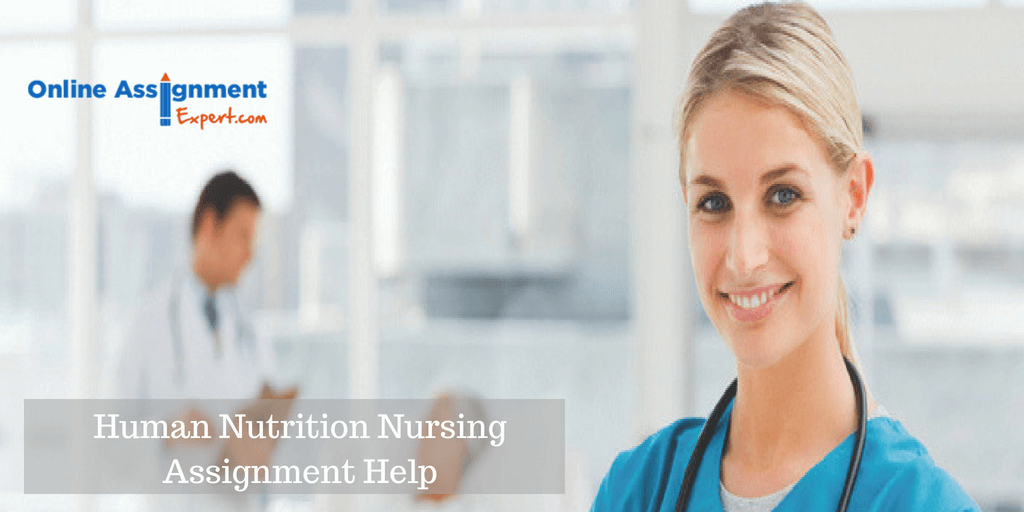 Human Nutrition Nursing Assignment Help