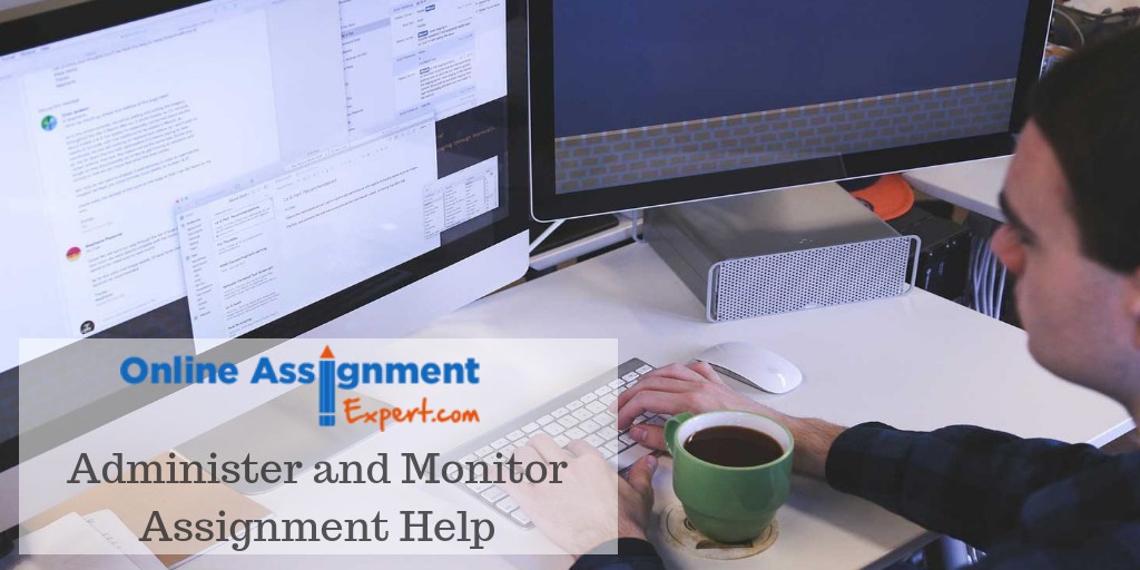Administer and Monitor Assignment Help