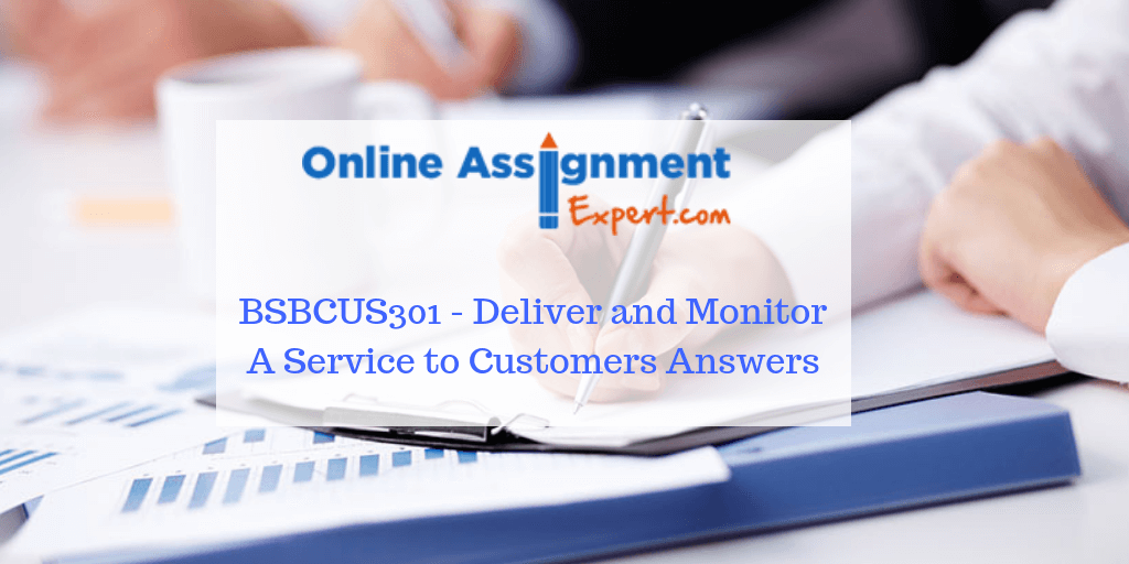 BSBCUS301 Assignment Answers