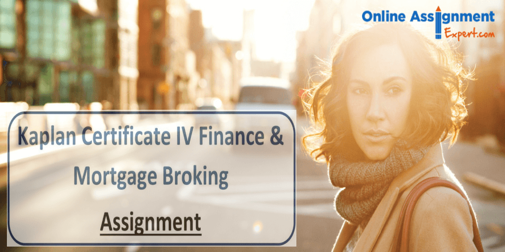 Certificate IV in Finance and Mortgage Broking Kaplan Assessment Answer