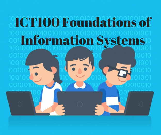 A Little Sneak Peek into The World of ICT100 Foundations of Information Systems