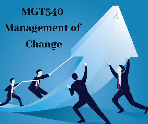 All That You Need to Know About MGT540 Management of Change