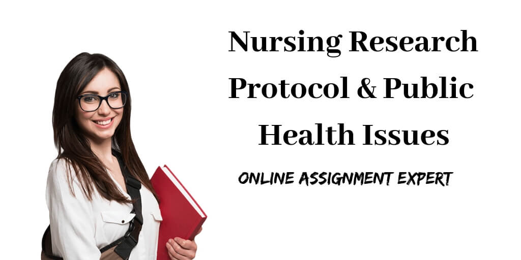 Crafting a Nursing Research Protocol to Address Public Health Issues