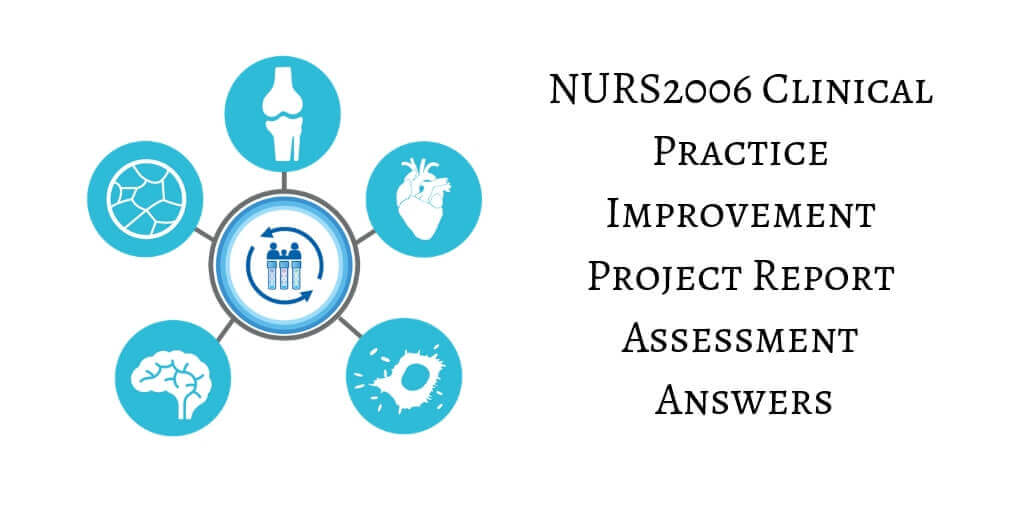 NURS2006 Clinical Practice Improvement Project Report Assessment Answers