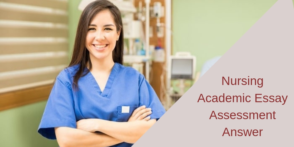 Nursing Academic Essay Writing Assessment Answer- A Door To Success!
