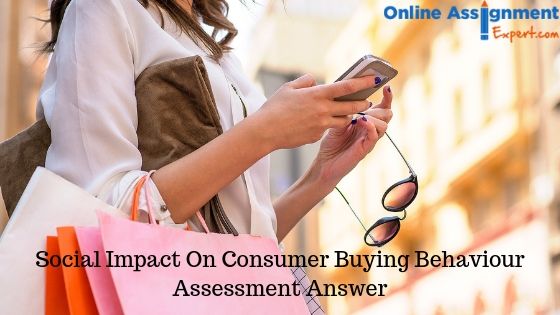 Social Impact On Consumer Buying Behaviour Assessment Answer