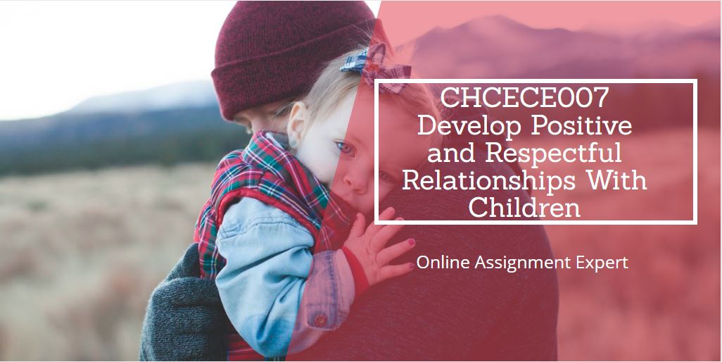 CHCECE007 Develop Positive and Respectful Relationships With Children