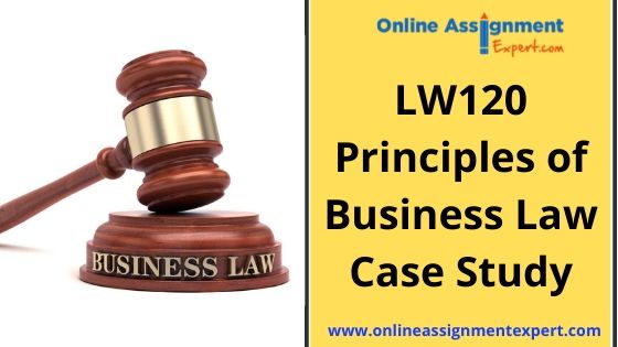 LW120 - Principles of Business Law Case Study
