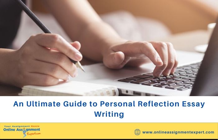 An Ultimate Guide to Personal Reflection Essay Writing