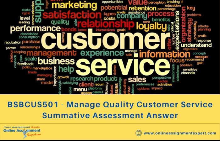 BSBCUS501 - Manage Quality Customer Service Summative Assessment Answer