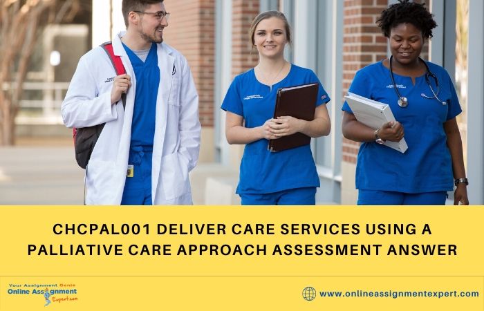 CHCPAL001 Deliver Care Services Using a Palliative Care Approach Assessment Answer