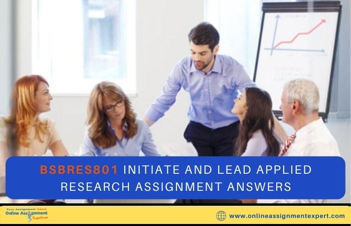 BSBRES801 INITIATE AND LEAD APPLIED RESEARCH ASSIGNMENT ANSWERS