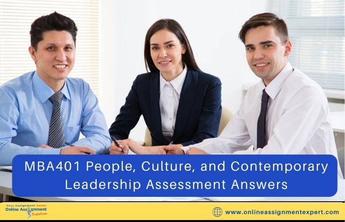 MBA401 People, Culture, and Contemporary Leadership Assessment Answers