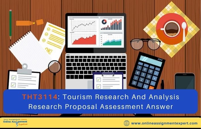 THT3114: Tourism Research And Analysis Research Proposal Assessment Answer