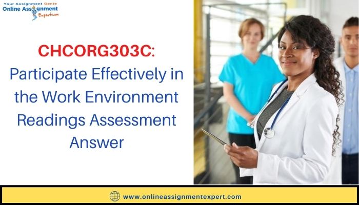 CHCORG303C: Participate Effectively in the Work Environment Readings Assessment Answer