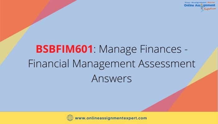 BSBFIM601: Manage Finances - Financial Management Assessment Answers