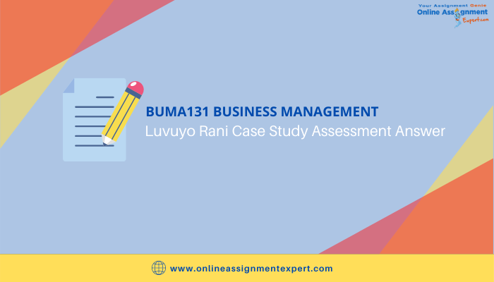 BUMA131 Business Management – Luvuyo Rani Case Study Assessment Answer