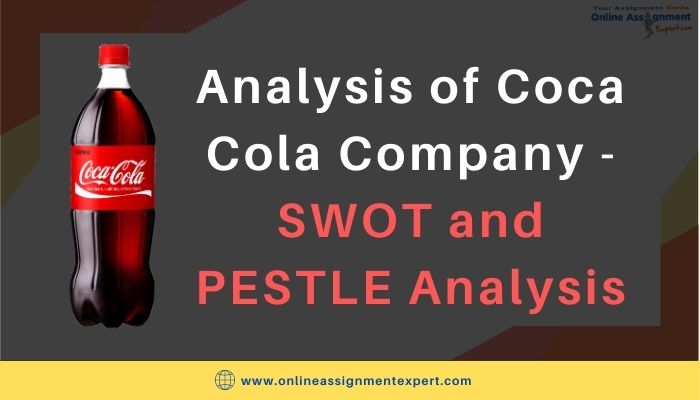Analysis of Coca Cola Company - SWOT and PESTLE Analysis