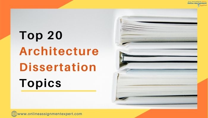 Top 20 Architecture Dissertation Topics