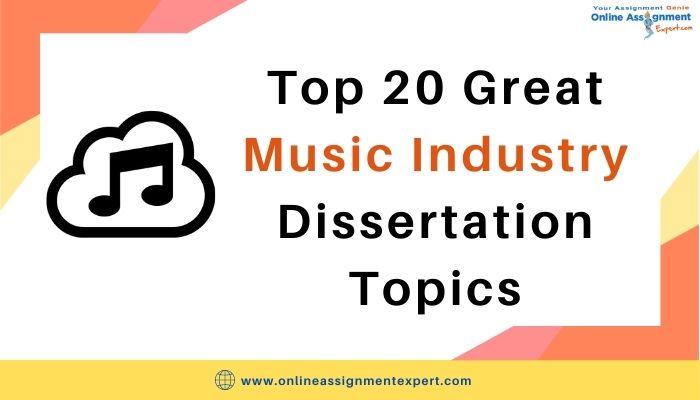 Top 20 Great Music Industry Dissertation Topics