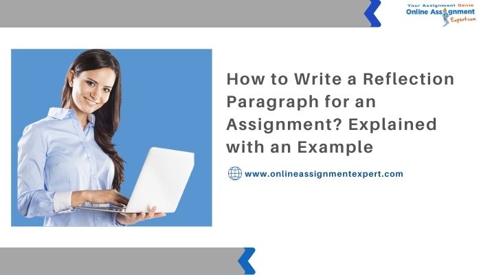 How to Write a Reflection Paragraph for an Assignment? Explained with an Example