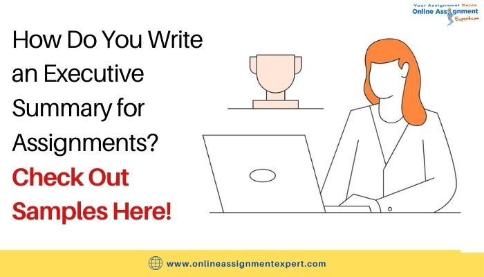 How Do You Write an Executive Summary for Assignments? Check Out Samples Here!