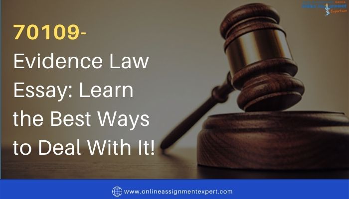 70109-Evidence Law Essay: Learn the Best Ways to Deal With It!