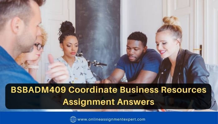 BSBADM409 Coordinate Business Resources Assignment Answers