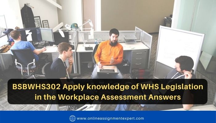 BSBWHS302 Apply knowledge of WHS Legislation in the Workplace Assessment Answers
