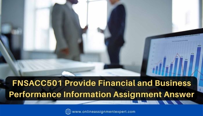 FNSACC501 Provide Financial and Business Performance Information Assignment Answer