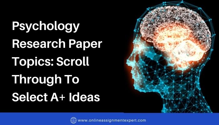 Psychology Research Paper Topics: Scroll Through To Select A+ Ideas