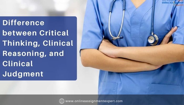Difference between Critical Thinking, Clinical Reasoning, and Clinical Judgment