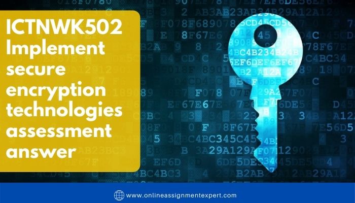 ICTNWK502 Implement secure encryption technologies assessment answer