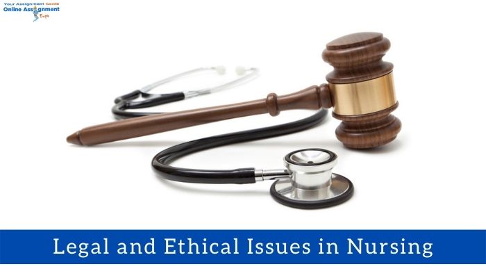 What are the Legal and Ethical Issues in Nursing?