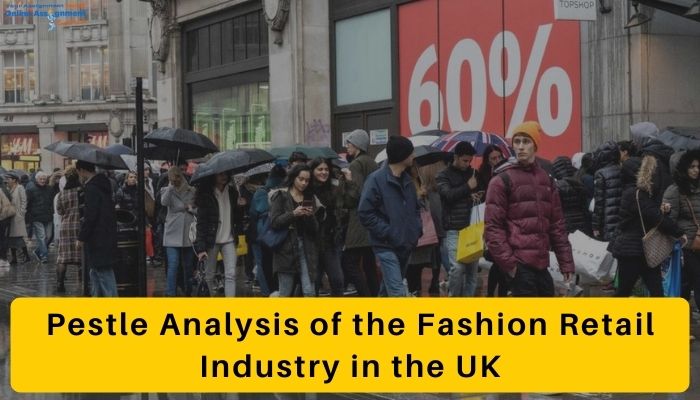 Pestle Analysis of the Fashion Retail Industry in the UK