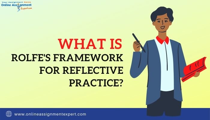 What is Rolfe's Framework For Reflective Practice?