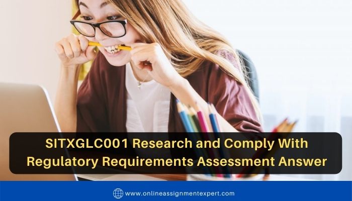 SITXGLC001 Research and Comply With Regulatory Requirements Assessment Answer