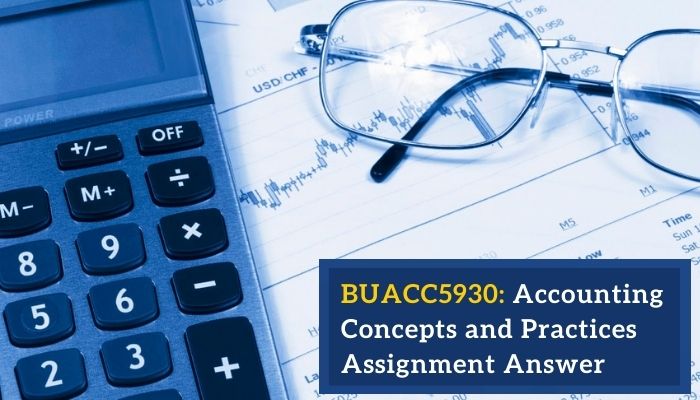 BUACC5930: Accounting Concepts and Practices Assignment Answer