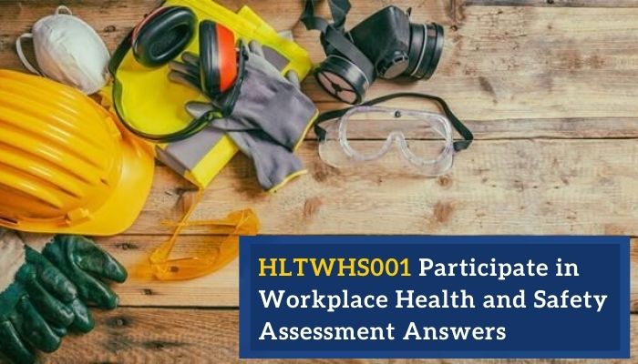 HLTWHS001 Participate in Workplace Health and Safety Assessment Answers