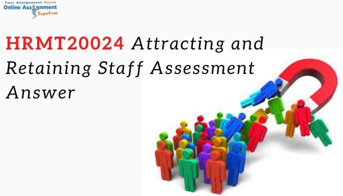 HRMT20024 Attracting and Retaining Staff Assessment Answer