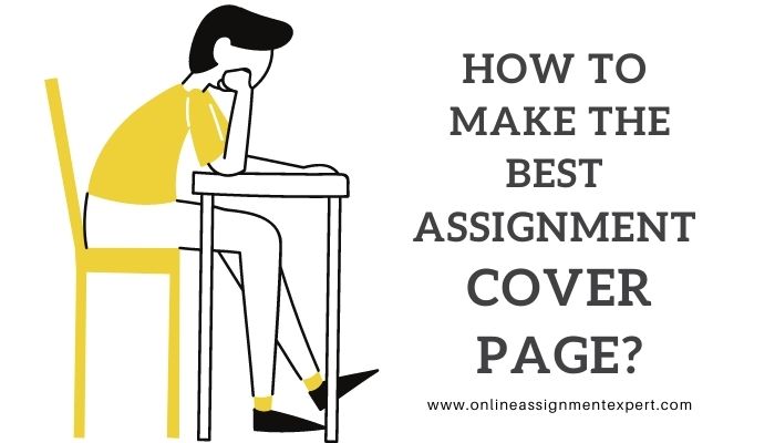 How to make the Best Assignment Cover Page?