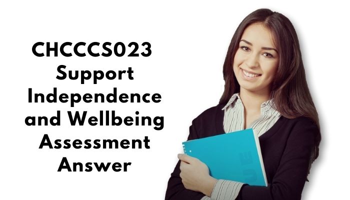 CHCCCS023 Support Independence and Wellbeing Assessment Answer