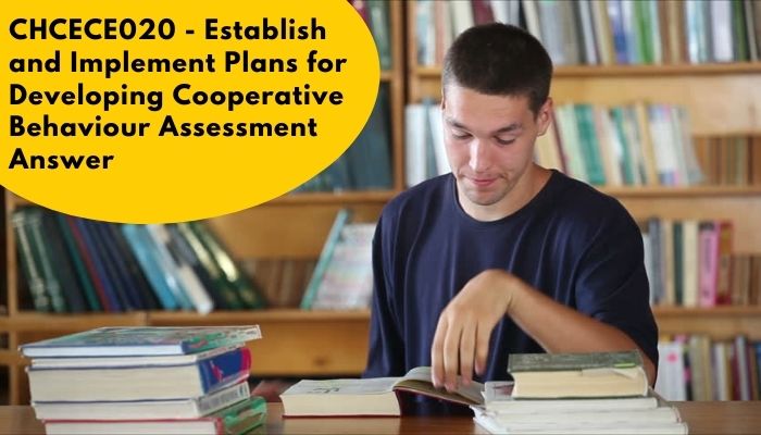CHCECE020 - Establish and Implement Plans for Developing Cooperative Behaviour Assessment Answer