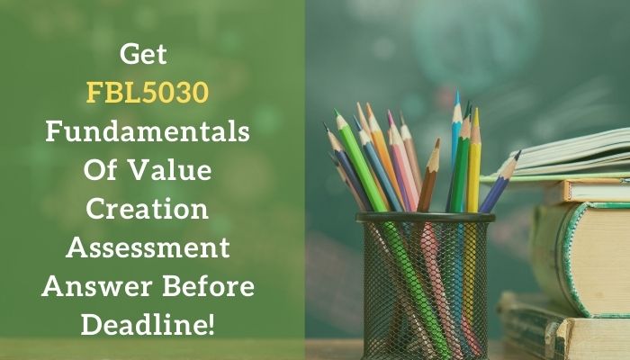 Get FBL5030 Fundamentals Of Value Creation Assessment Answer Before Deadline!