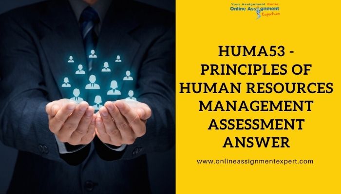 HUMA53 - Principles of Human Resources Management Assessment Answer