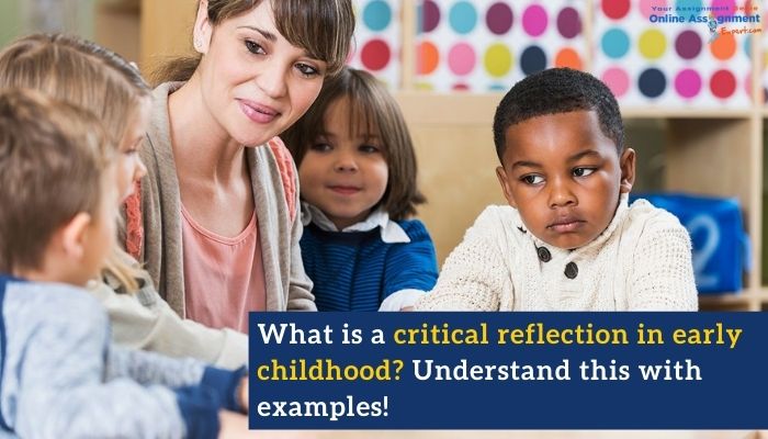 What is a critical reflection in early childhood? Understand this with examples!