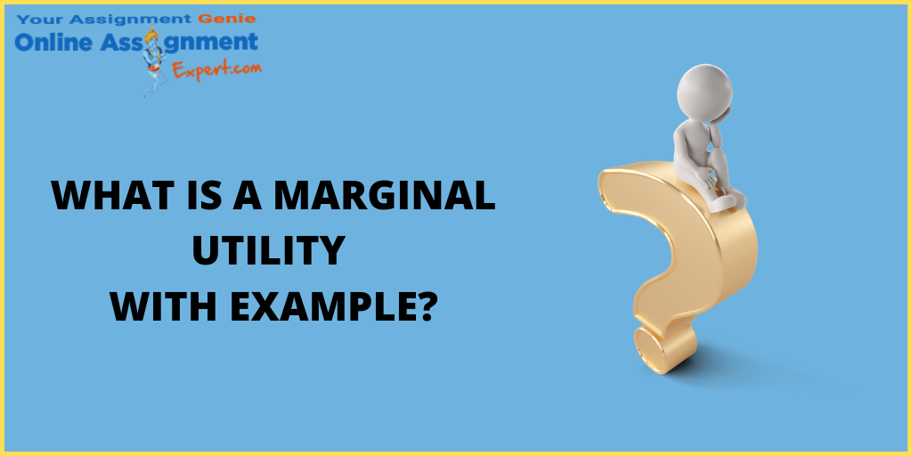 What is a Marginal Utility with Example?